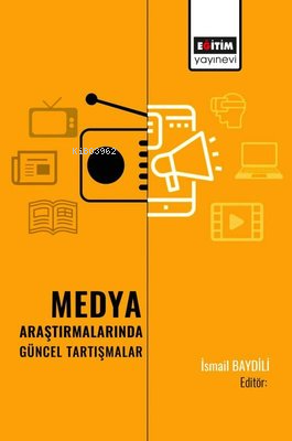 Medya Araştırmalarında Güncel Tartışmalar - Kitapiks.com