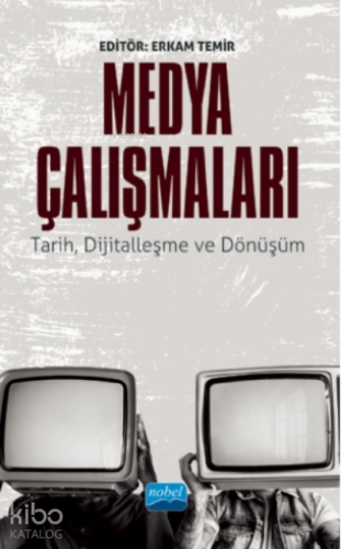 Medya Çalışmaları - Tarih, Dijitalleşme Ve Dönüşüm - Kitapiks.com
