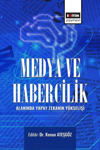 Medya ve Habercilik Alanında Yapay Zekanın Yükselişi - Kitapiks.com
