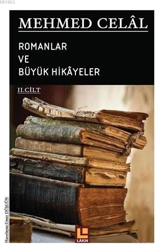 Mehmed Celal - Romanlar ve Büyük Hikayeler (2. Cilt) - Kitapiks.com