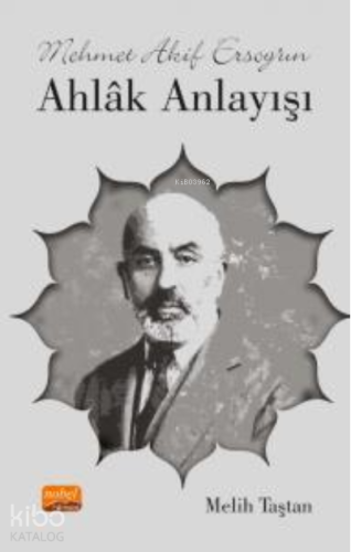Mehmet Akif Ersoy’un Ahlâk Anlayışı - Kitapiks.com