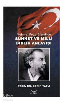 Mehmet Feyzi Efendi'de Sünnet ve Milli Birlik Anlayışı - Kitapiks.com