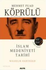 Mehmet Fuad Köprülü Külliyatı 2; İslam Medeniyeti Tarihi - Kitapiks.co