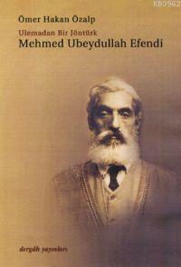 Mehmet Ubeydullah Efendi; Ulemadan Bir Jöntürk - Kitapiks.com