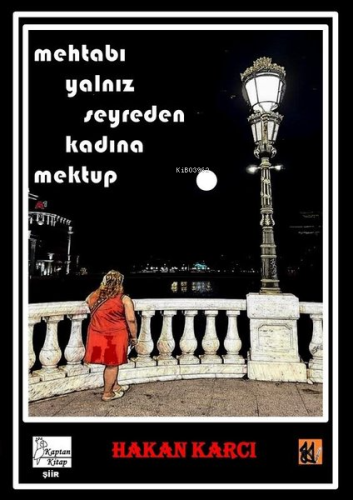 Mehtabı Yalnız Seyreden Kadına Mektup - Kitapiks.com