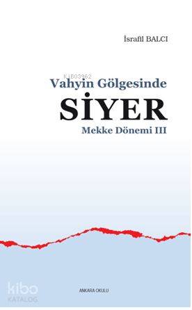 Mekke Yılları 3 - Vahyin Gölgesinde Siyer - Kitapiks.com
