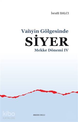Mekke Yılları 4 - Vahyin Gölgesinde Siyer - Kitapiks.com