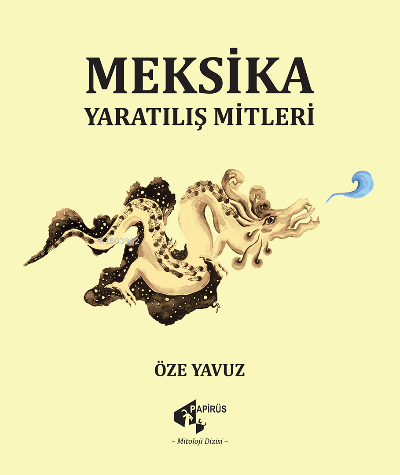 Meksika Yaratılış Mitleri - Kitapiks.com