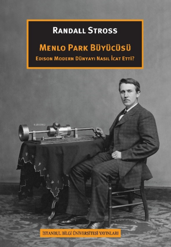 Menlo Park Büyücüsü Edison Modern Dünyayı Nasıl İcat Etti? - Kitapiks.