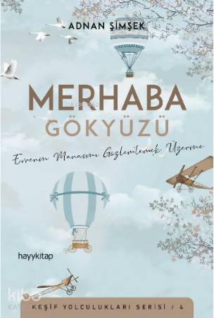 Merhaba Gökyüzü; Evrenin Manasını Gözlemlemek Üzerine - Kitapiks.com
