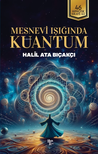 Mesnevi Işığında Kuantum;46 Hipnotik Hikaye İle