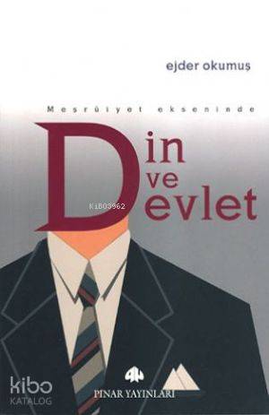 Meşruiyet Ekseninde Din ve Devlet - Kitapiks.com