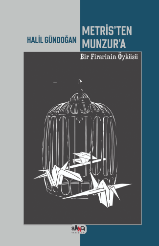 Metris'ten Munzur'a ;Bir Firarinin Öyküsü