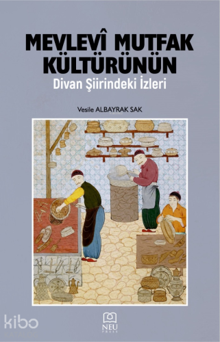 MevlevÎ Mutfak Kültürünün Divan Şiirindeki İzleri - Kitapiks.com