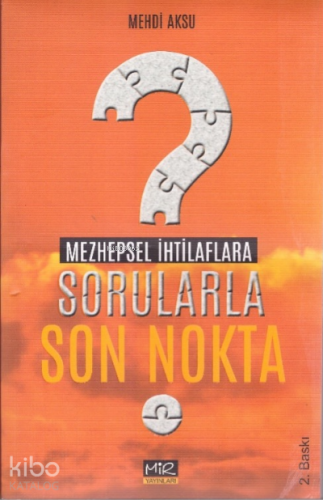 Mezhepsel İhtilaflarla Sorularla Son Nokta - Kitapiks.com