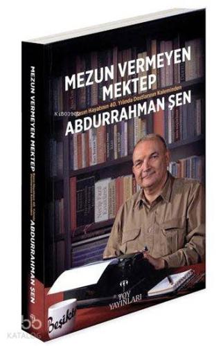 Mezun Veremeyen Mektep (Ciltli); Basın Hayatının 40.Yılında Dostlarının Kaleminden