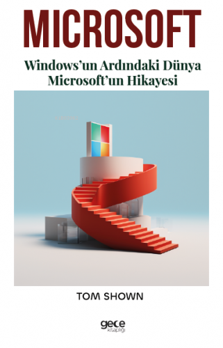 Microsoft;Windows’un Ardındaki Dünya Microsoft’un Hikayesi