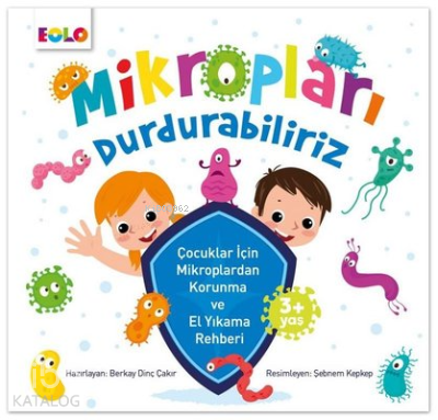 Mikropları Durdurabiliriz ;Çocuklar İçin Mikroplardan Korunma ve El Yıkama Rehberi