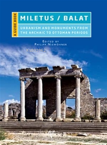 Miletus/Balat. Urbanism and Monuments from the Archaic to Ottoman Periods