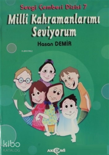 Milli Kahramanlarımı Seviyorum - Sevgi Çemberi Dizisi 7 - Kitapiks.com