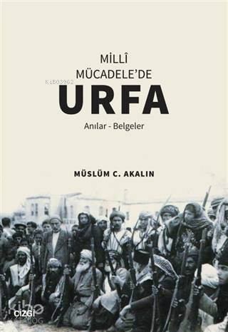 Milli Mücadele'de Urfa; Anılar-Belgeler - Kitapiks.com