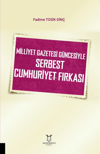 Milliyet Gazetesi Güncesiyle Serbest Cumhuriyet Fırkası - Kitapiks.com