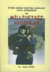 Milliyetsiz Aydınlar; Etnik Sorun Yaratma Çabaları Yapay Gündemler