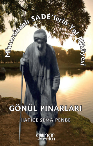 Mimarsinanlı Sade’lerin Yol Hikâyesi Gönül Pınarları” - Kitapiks.com