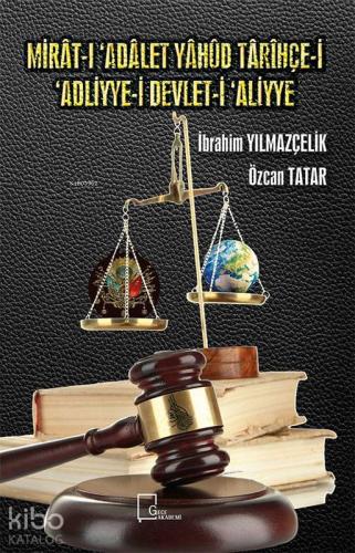 Mirât-I `Adâlet Yâhûd Târîhçe-İ `Adliyye-İ Devlet-İ `Aliyye