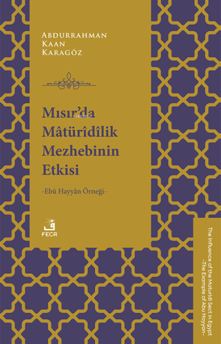 Mısır'da Mâtürîdîlik Mezhebinin Etkisi -Ebû Hayyân Örneği-