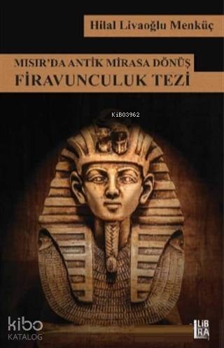 Mısır'da Antik Mirasa Dönüş Firavunculuk Tezi - Kitapiks.com