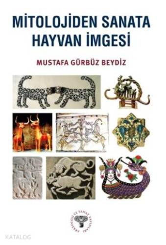 Mitolojiden Sanata Hayvan İmgesi - Kitapiks.com