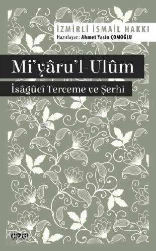 Mi'yâru'l-Ulûm - Îsâgûcî Terceme ve Şerhi - Kitapiks.com