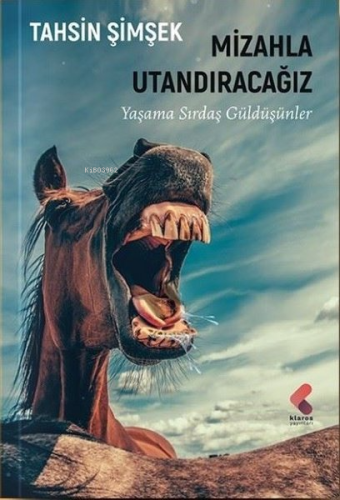 Mizahla Utandıracağız;Yaşama Sırdaş Güldüşünler