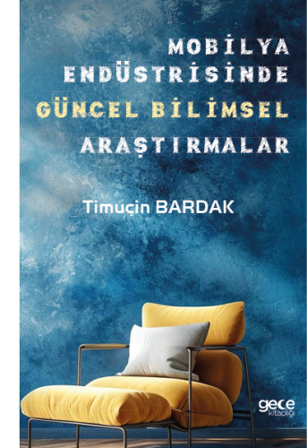 Mobilya Endüstrisinde Güncel Bilimsel Araştırmalar - Kitapiks.com