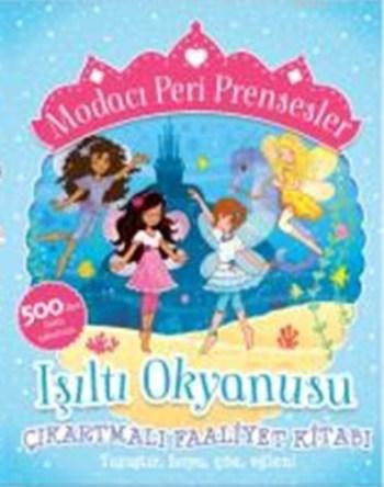 Modacı Peri Prensesler; Işıltı Okyanusu Çıkartmalı Faaliyet Kitabı
