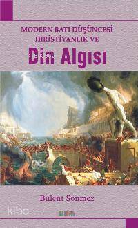 Modern Batı Düşüncesi Hıristiyanlık ve Din Algısı