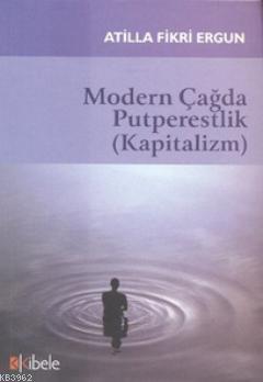 Modern Çağda Putperestlik (Kapitalizm) - Kitapiks.com