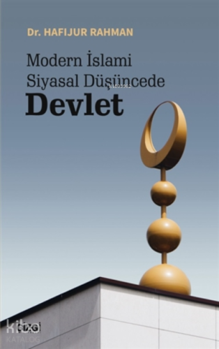 Modern İslami Siyasal Düşüncede Devlet - Kitapiks.com