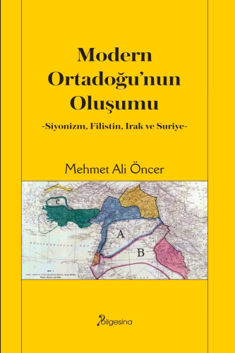 Modern Ortadoğu'nun Oluşumu;-Siyonizm, Filistin, Irak ve Suriye-