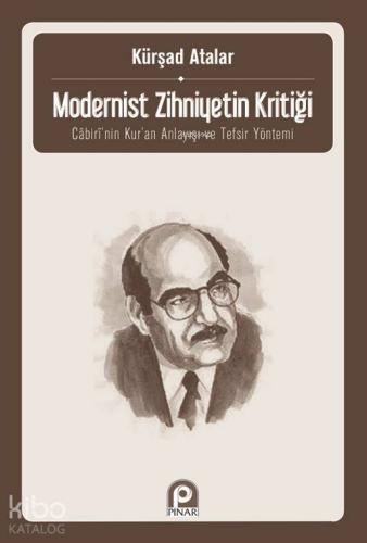 Modernist Zihniyetin Kritiği; Cabiri'nin Kur'an Anlayışı ve Tefsir Yöntemi