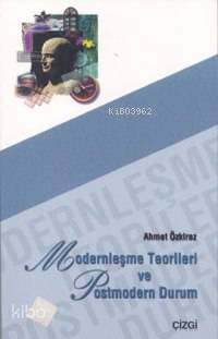 Modernleşme Teorileri ve Postmodern Durum - Kitapiks.com