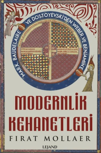 Modernlik Kehanetleri - Marx Baudelaire ve Dostoyevski'den Weber ve Benjamin'e