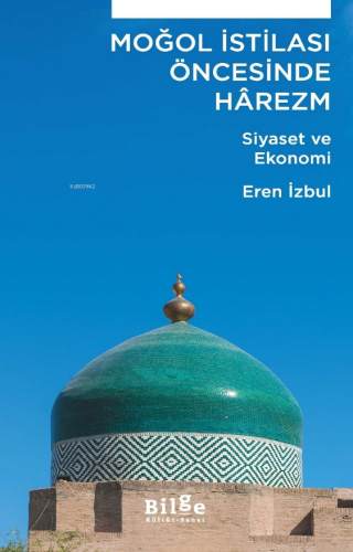 Moğol İstilası Öncesi Hârezm;Siyaset ve Ekonomi - Kitapiks.com