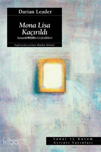 Mona Lisa Kaçırıldı; Sanatın Bizden Gizledikleri - Kitapiks.com