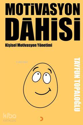 Motivasyon Dâhisi; Kişisel Motivasyon Yönetimi