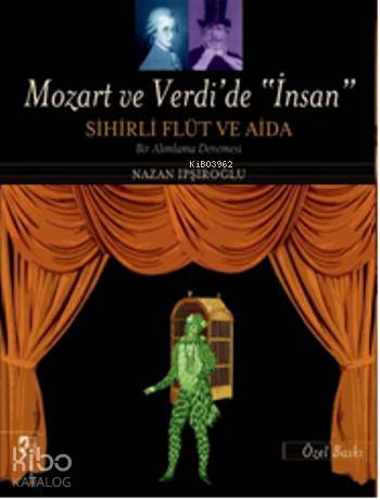 Mozart ve Verdi'de İnsan Sihirli Flüt ve Aida (Özel Baskı) - Kitapiks.
