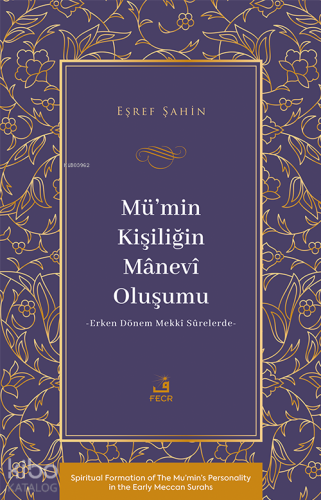 Mü'min Kişiliğin Mânevî Oluşumu - Erken Dönem Mekkî Sûrelerde-