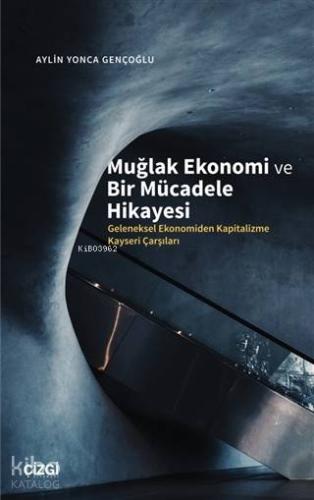 Muğlak Ekonomi ve Bir Mücadele Hikayesi; Geleneksel Ekonomiden Kapitalizme Kayseri Çarşıları