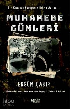 Muhabere Günleri; Bir Komando Çavuşunun Kıbrıs Anıları...